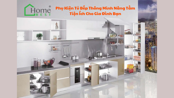 Phụ Kiện Tủ Bếp Thông Minh Nâng Tầm Tiện Ích Cho Gia Đình Bạn