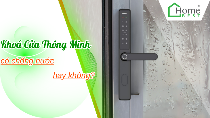 Khóa Cửa Thông Minh Có Chống Nước Hay Không? 