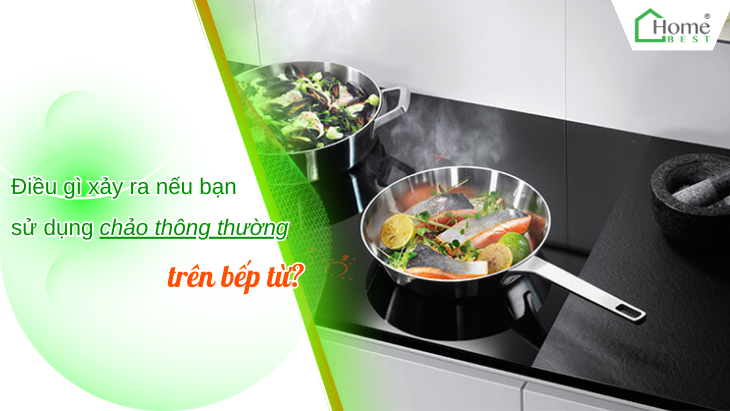 Điều gì xảy ra nếu bạn sử dụng chảo thông thường trên bếp từ?