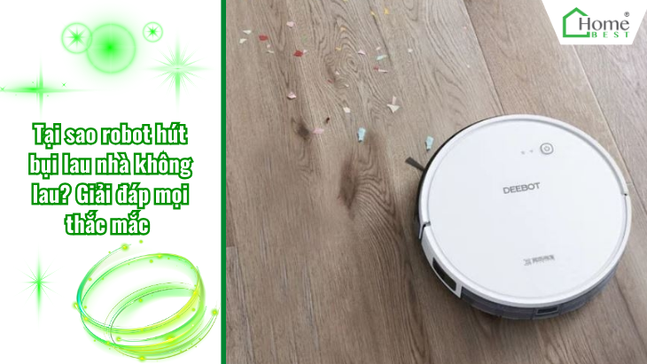 Tại sao robot hút bụi lau nhà không lau? Giải đáp mọi thắc mắc