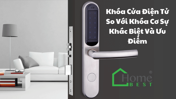 Khóa Cửa Điện Tử So Với Khóa Cơ Sự Khác Biệt Và Ưu Điểm