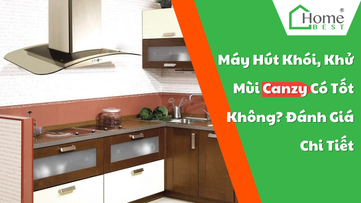 Máy Hút Khói, Khử Mùi Canzy Có Tốt Không? Đánh Giá Chi Tiết