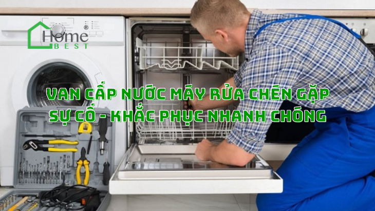 Van cấp nước máy rửa chén gặp sự cố - Khắc phục nhanh chóng