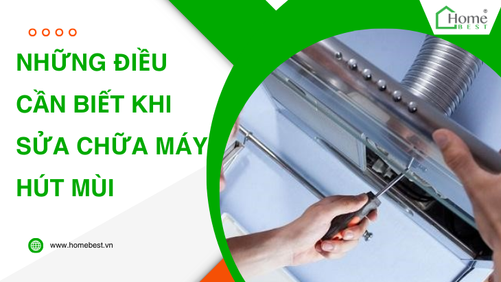 Những Điều Cần Biết Khi Sửa Chữa Máy Hút Mùi