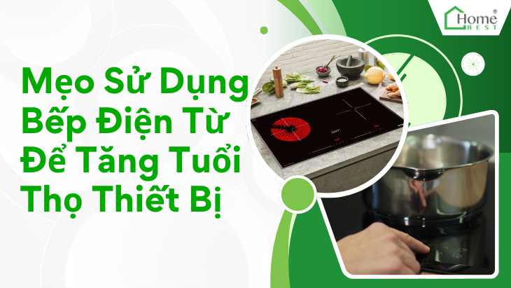Mẹo Sử Dụng Bếp Điện Từ Để Tăng Tuổi Thọ Thiết Bị