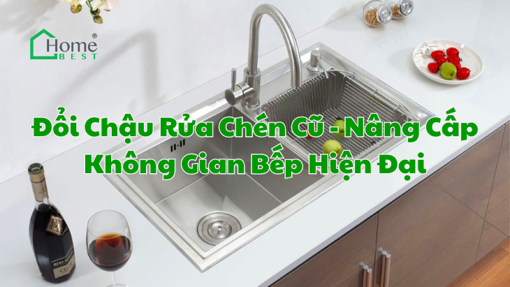 Đổi Chậu Rửa Chén Cũ - Nâng Cấp Không Gian Bếp Hiện Đại