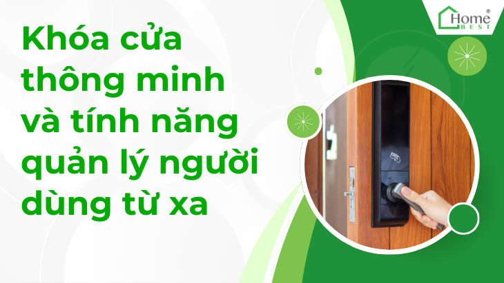 Khóa cửa thông minh và tính năng quản lý người dùng từ xa