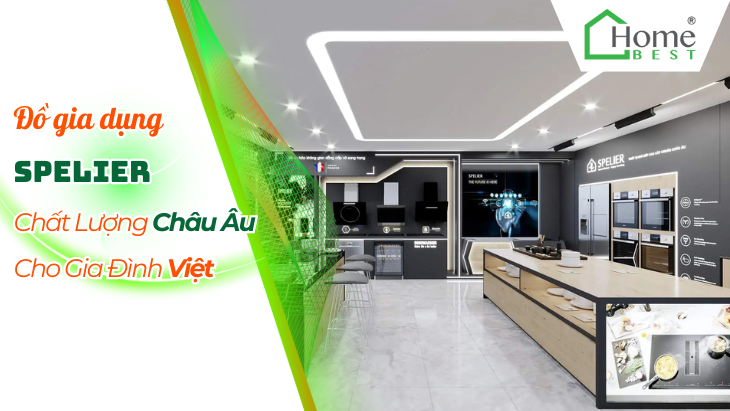 Đồ Gia Dụng Spelier - Chất Lượng Châu Âu Cho Gia Đình Việt
