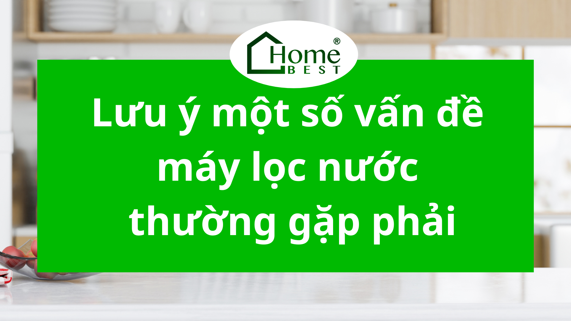 Lưu ý một số vấn đề máy lọc nước thường gặp phải