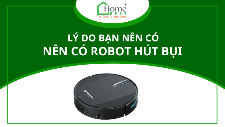 Lý Do Tại Sao Nên Mua Robot Hút Bụi Thông Minh?