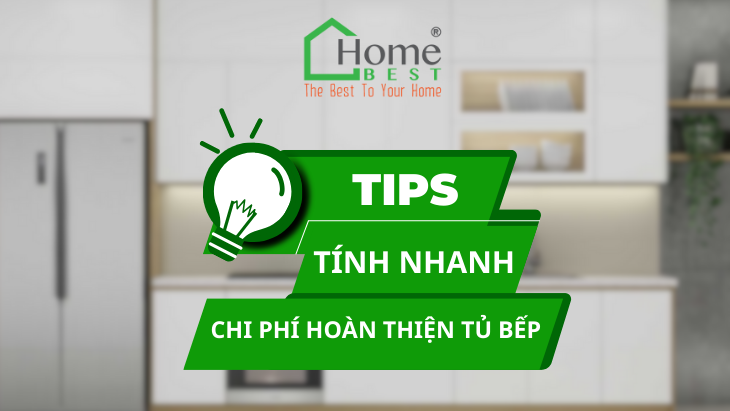 MẸO TÍNH NHANH CHI PHÍ DỰ KIẾN ĐỂ HOÀN THIỆN TỦ BẾP?