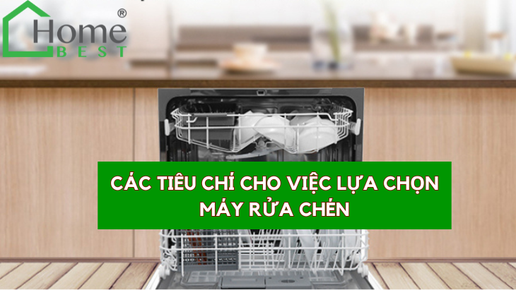 Các tiêu chí chọn máy rửa chén là gì?