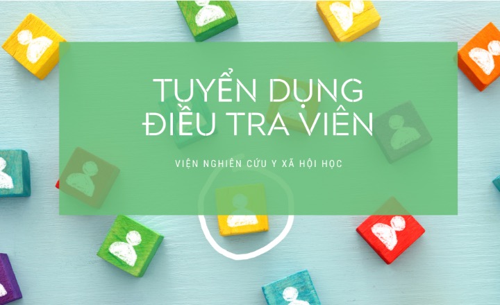 ISMS tuyển dụng điều tra viên dự án  “Đánh giá sự chuẩn bị cho tuổi già độc lập ở Việt Nam”