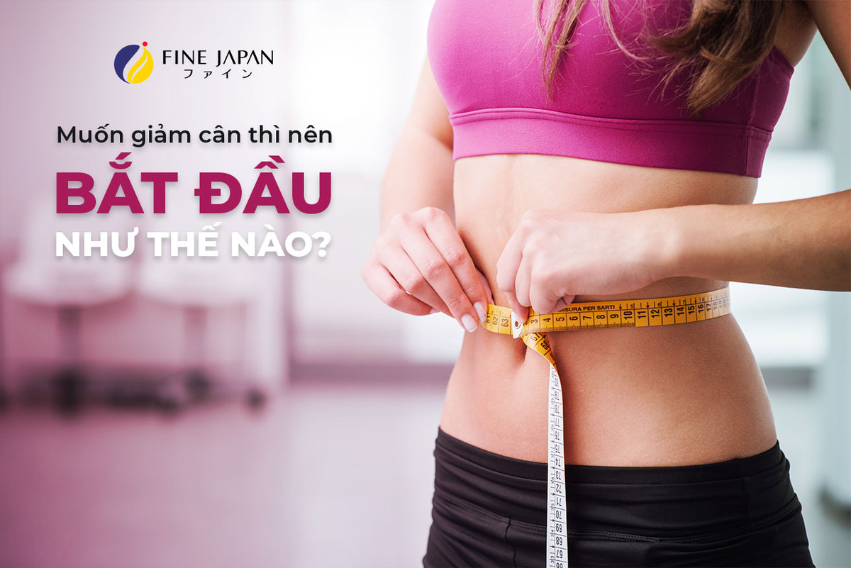 Muốn giảm cân thì nên bắt đầu như thế nào? Muốn giảm cân thì nên bắt đầu như thế nào?