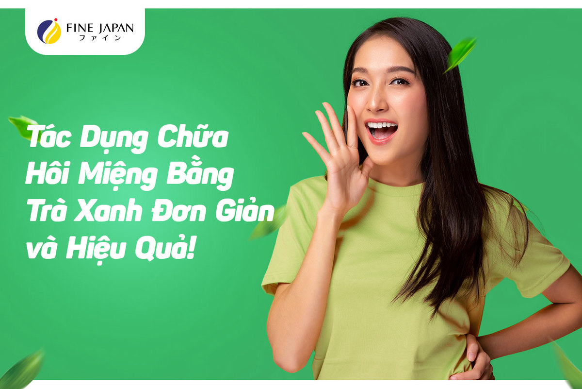 Tác dụng chữa hôi miệng bằng trà xanh đơn giản và hiệu quả Tác dụng chữa hôi miệng bằng trà xanh đơn giản và hiệu quả
