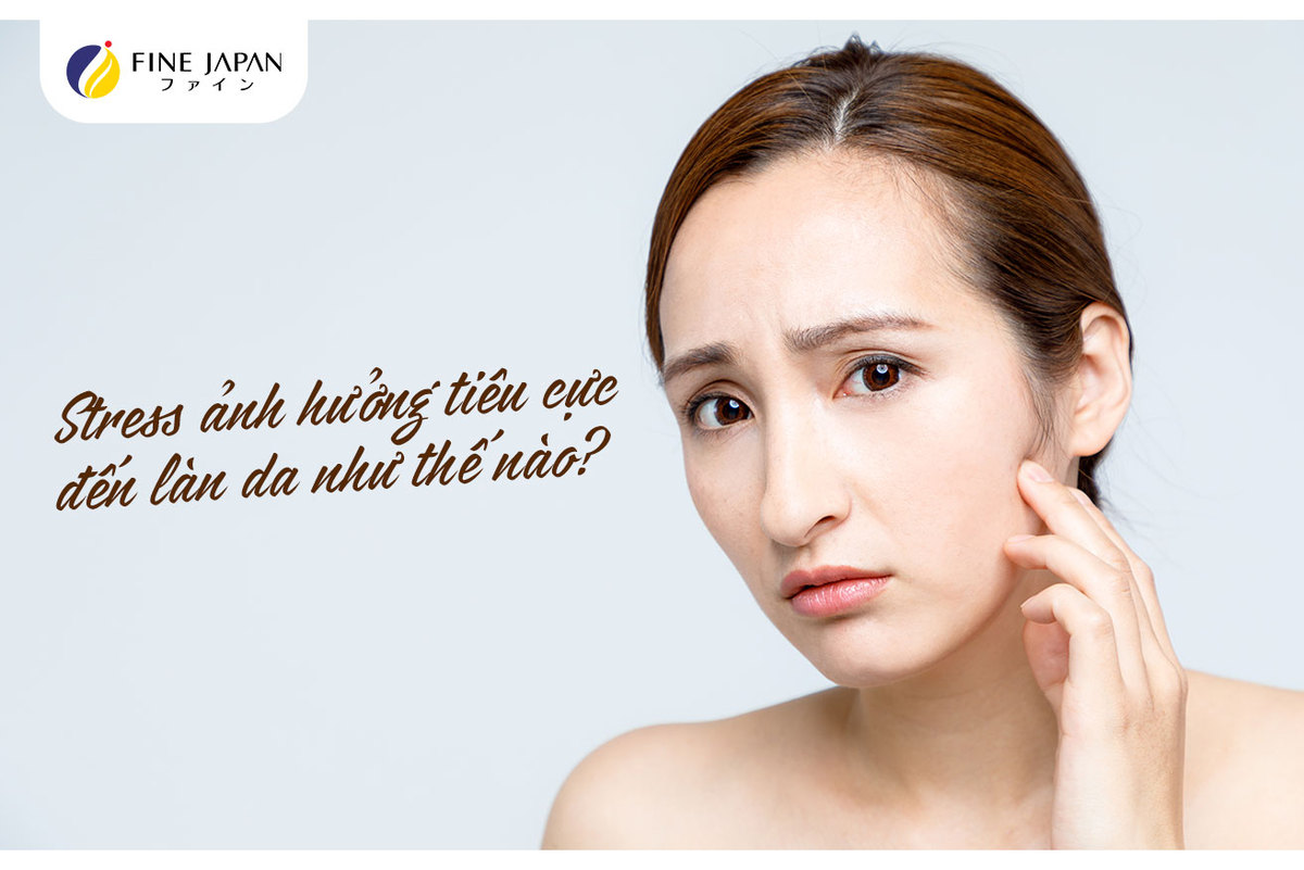 Stress ảnh hưởng tiêu cực đến làn da như thế nào? Stress ảnh hưởng tiêu cực đến làn da như thế nào?