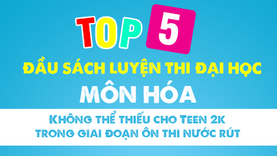 Top 5 đầu sách luyện thi THPT QG 2018  môn Hóa cho sĩ tử 2k trong giai đoạn ôn thi nước rút
