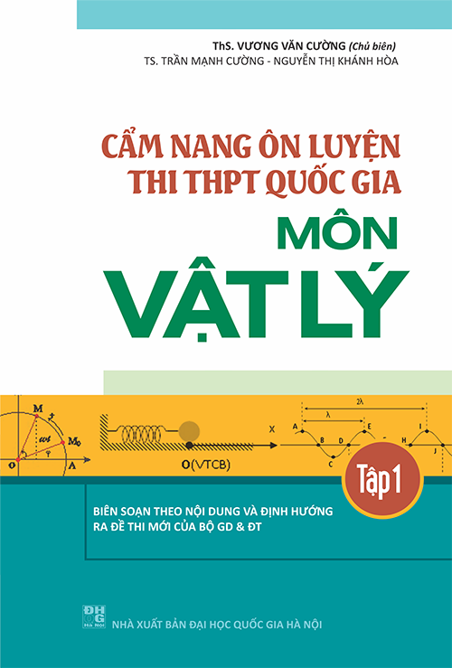 CẨM NANG ÔN LUYỆN THI THPT QUỐC GIA MÔN VẬT LÝ tập 1