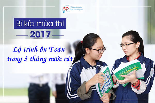Lộ trình ôn thi THPT Quốc gia môn Toán trong 3 tháng nước rút