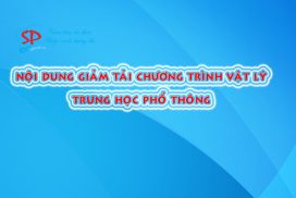 Nội dung giảm tải môn Vật lý trong kì thi THPT Quốc gia