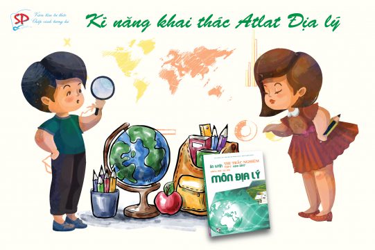 Nếu muốn làm tốt bài thi Địa lý không thể không biết điều này