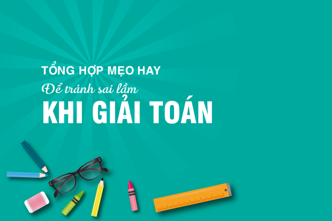 Tổng hợp các sai lầm cần tránh khi giải Toán