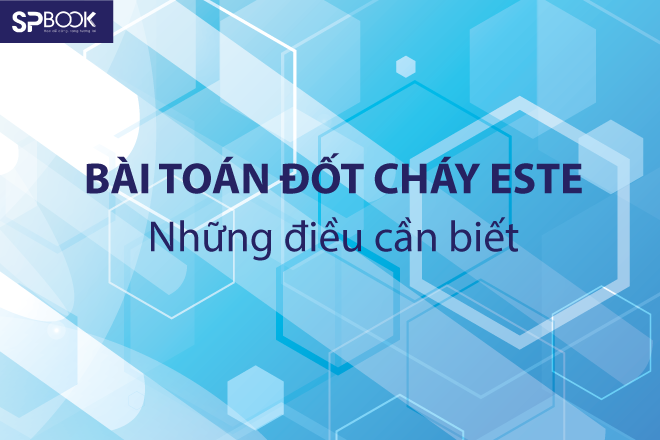 Bài tập đốt cháy Este và các vấn đề cần lưu ý