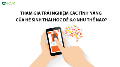 Hướng dẫn trải nghiệm Miễn phí các tính năng của SPBook – Hệ sinh thái Học dễ 6.0