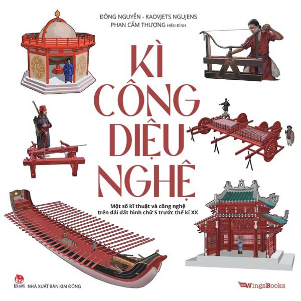 Kì Công Diệu Nghệ - siêu phẩm sách khám phá kho tàng công nghệ Việt Nam xưa của NXB Kim Đồng chính thức ra mắt hôm nay, ngày 23 tháng 5 năm 2025!