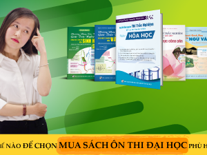 Làm thế nào để mua sách ôn thi đại học phù hợp?