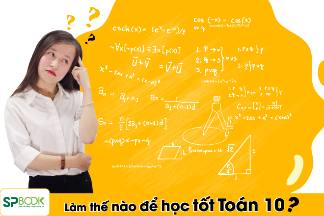 Muốn học tốt Toán 10 không thể không biết những điều này