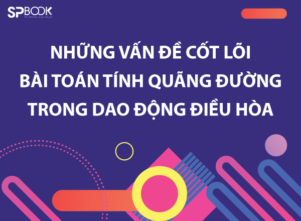 Tổng hợp kiến thức về cách tính quãng đường trong dao động điều hòa