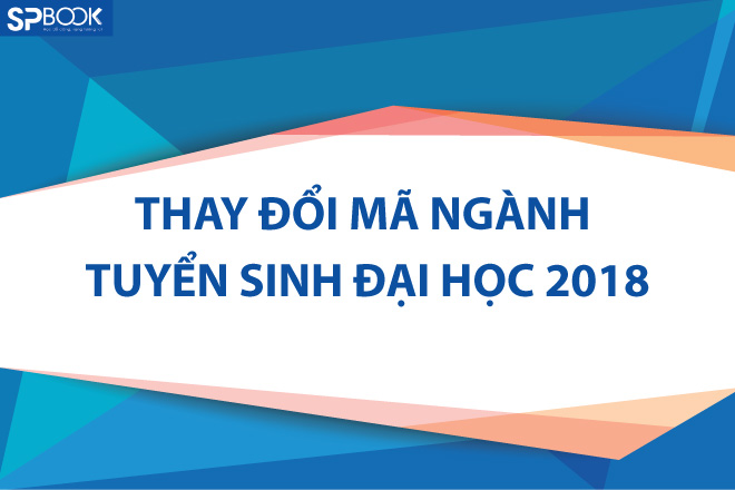 Thay đổi mã ngành tuyển sinh Đại học 2018