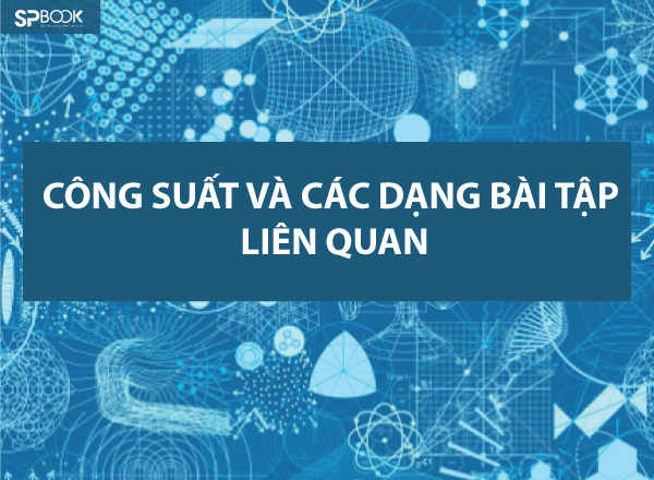 Tổng hợp các công thức tính Công suất