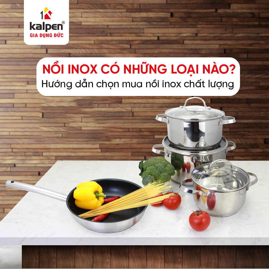 Nồi inox có những loại nào? Hướng dẫn chọn mua nồi inox chất lượng