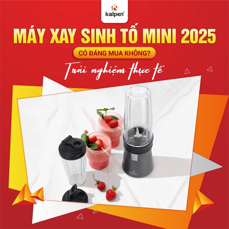 Máy xay sinh tố mini 2025 có đáng mua không? Trải nghiệm thực tế