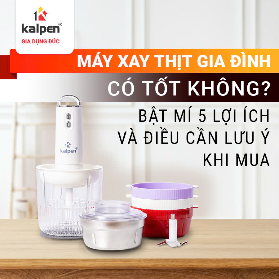 Máy xay thịt gia đình có tốt không? Bật mí 5 lợi ích và điều cần lưu ý khi mua