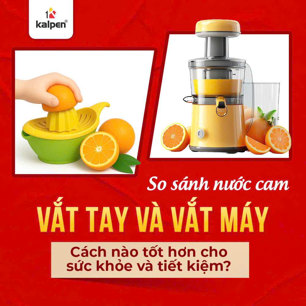 So sánh nước cam vắt tay và vắt máy – Cách nào tốt hơn cho sức khỏe và tiết kiệm