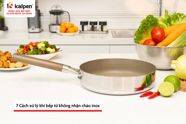 Cách xử lý khi bếp từ không nhận chảo inox
