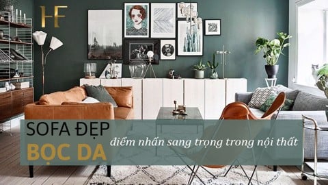 SOFA ĐẸP BỌC DA- PHÂN BIỆT DA THẬT/GIẢ DA VÀ CÁCH BẢO QUẢN