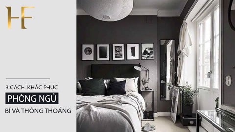 3 CÁCH KHẮC PHỤC PHÒNG NGỦ BÍ VÀ THÔNG THOÁNG HƠN