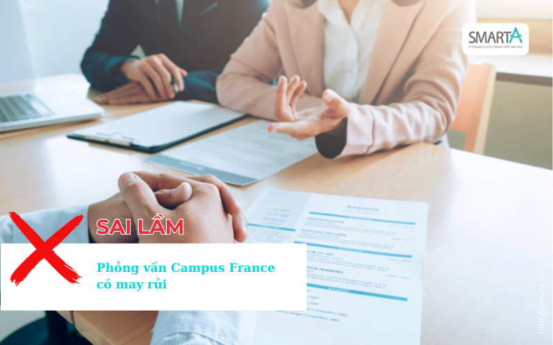 Phỏng vấn Campus France có may rủi - SmartA