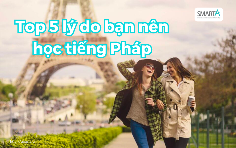 Top 5 lý do bạn nên học tiếng Pháp