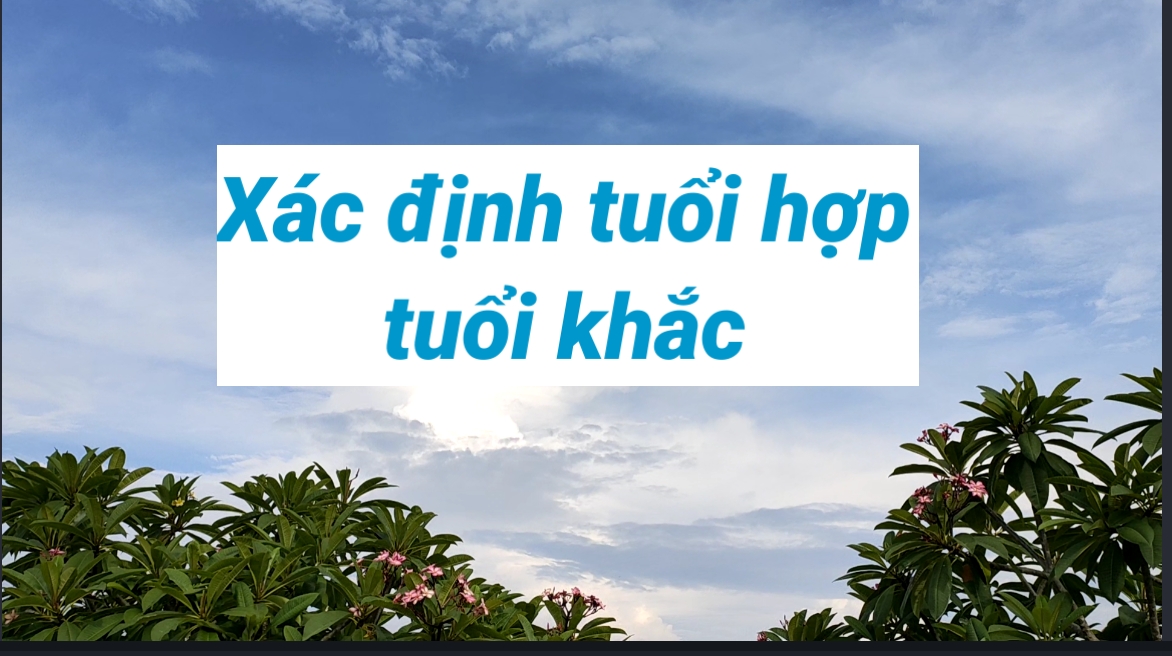 Xác định tuổi hợp - tuổi khắc