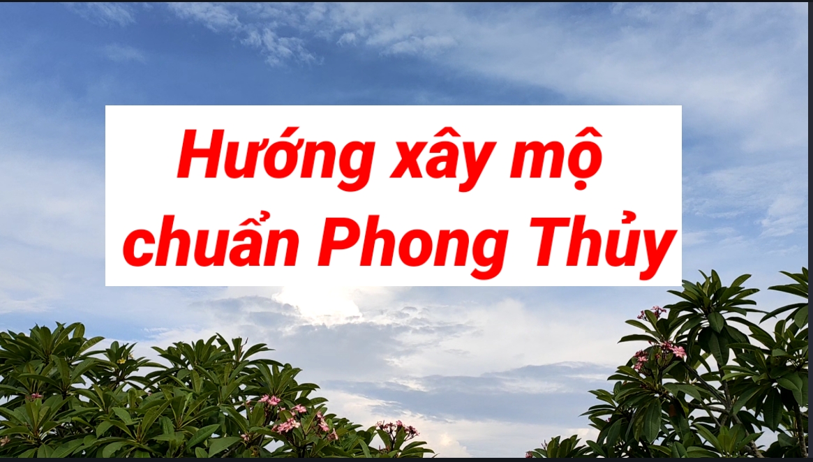 Hướng xây mộ hợp Phong Thủy