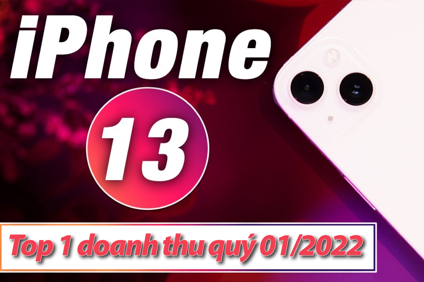 iPhone 13 thống trị thị trường smartphone trong quý 1 năm 2022
