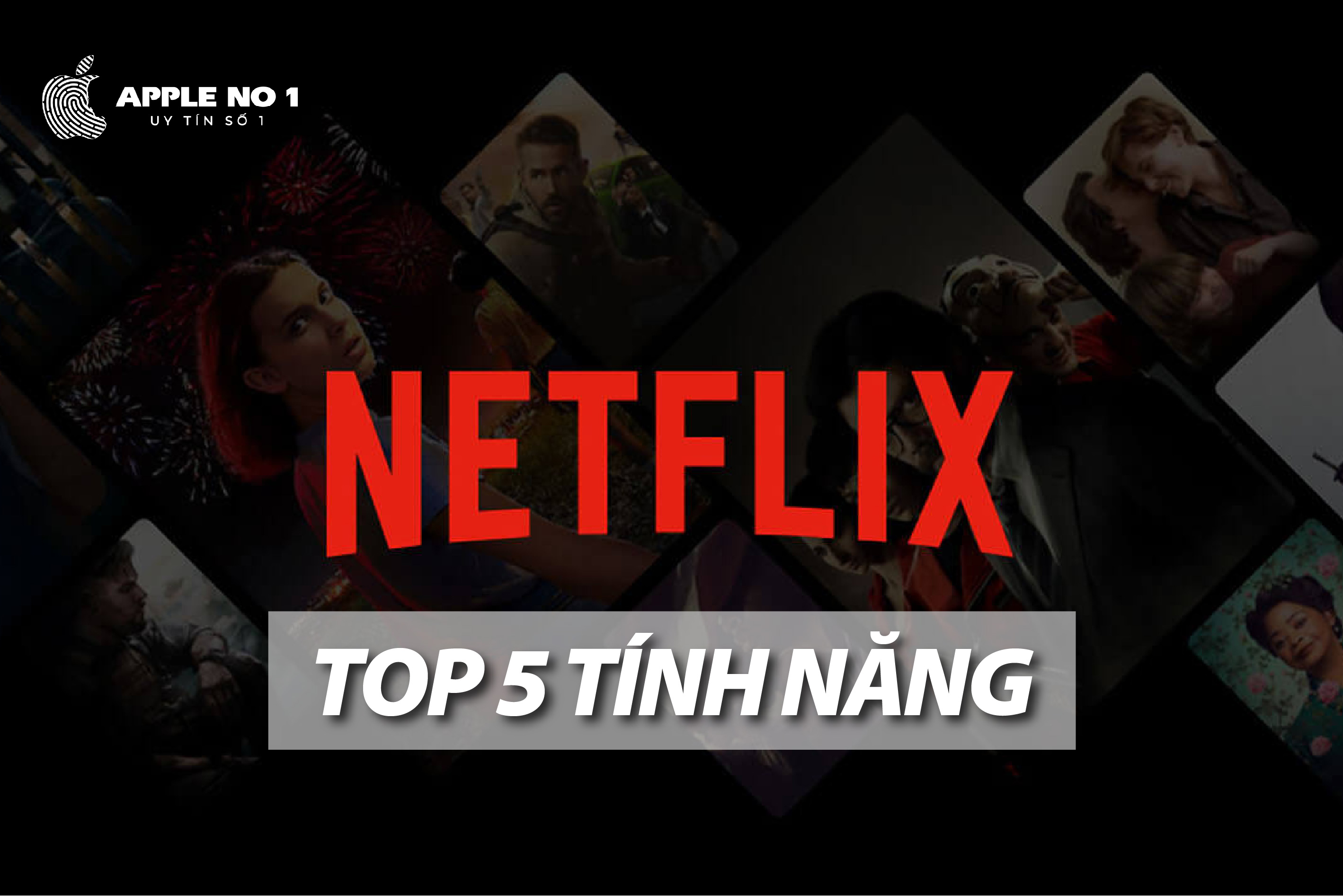 Netflix là gì? 5 tính năng của ứng dụng Netflix