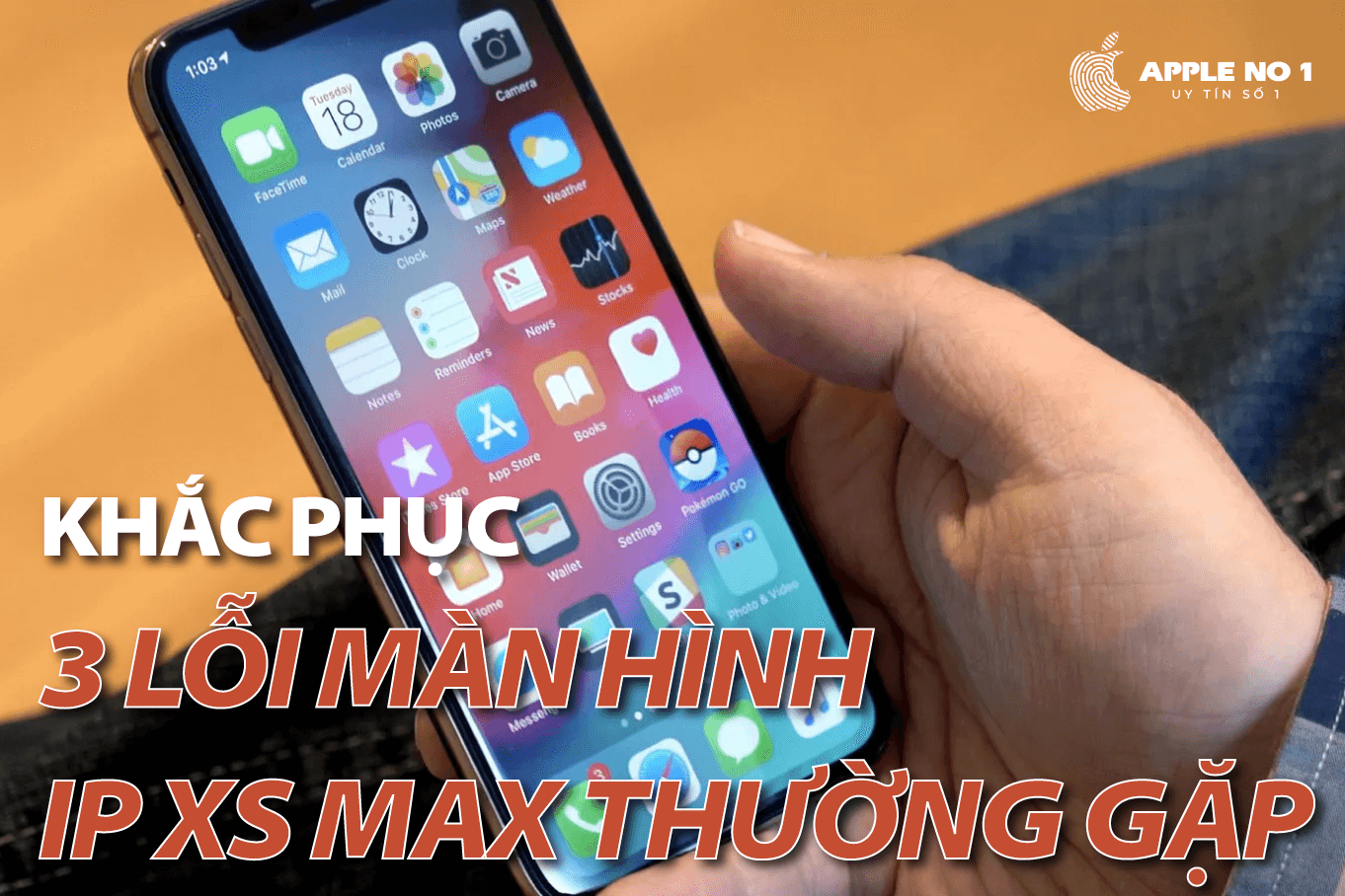 Màn hình iP Xs Max: 3 lỗi thường gặp và cách khắc phục