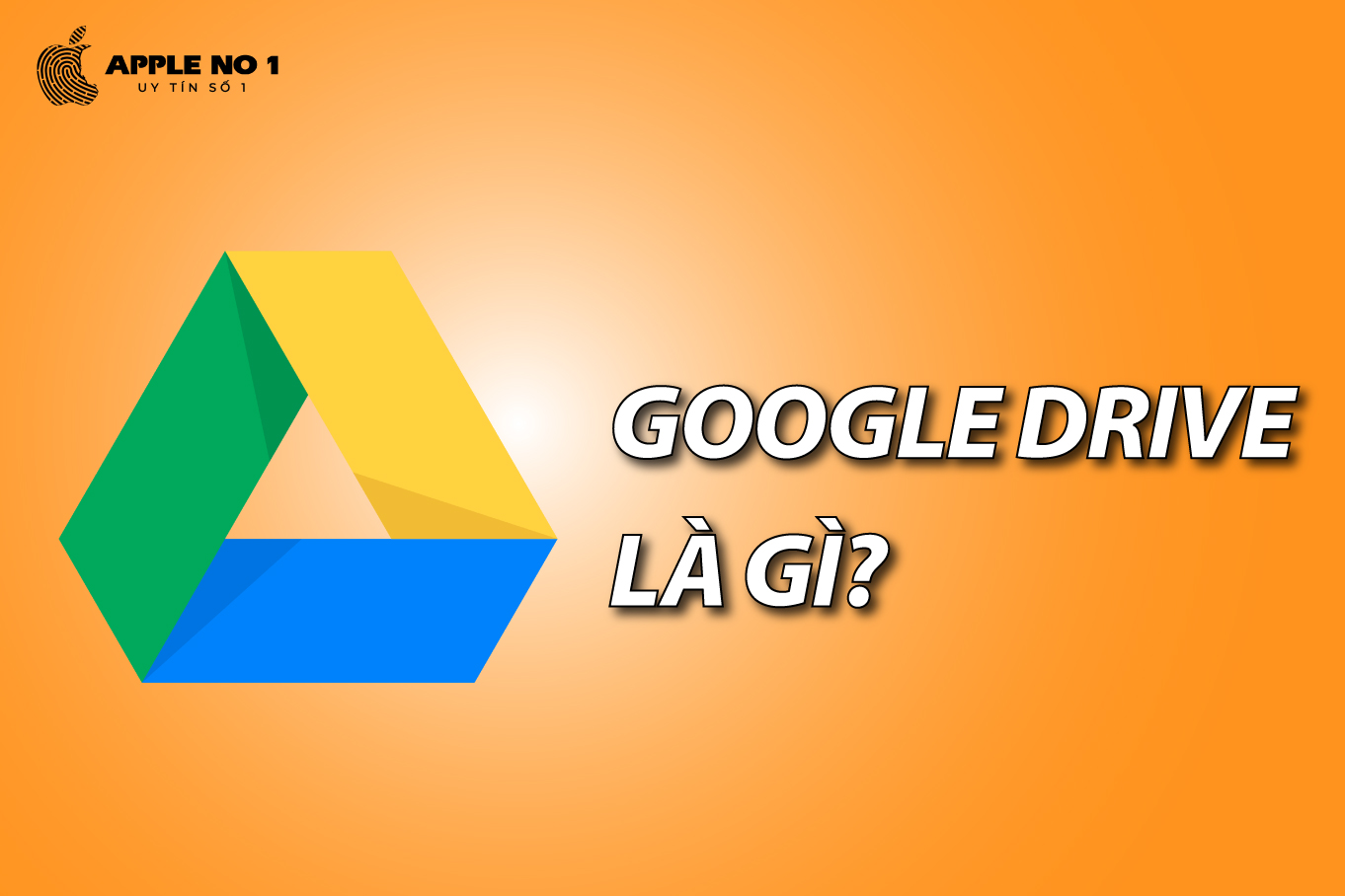 Google Drive là gì? Cách sử dụng Google Drive năm 2022