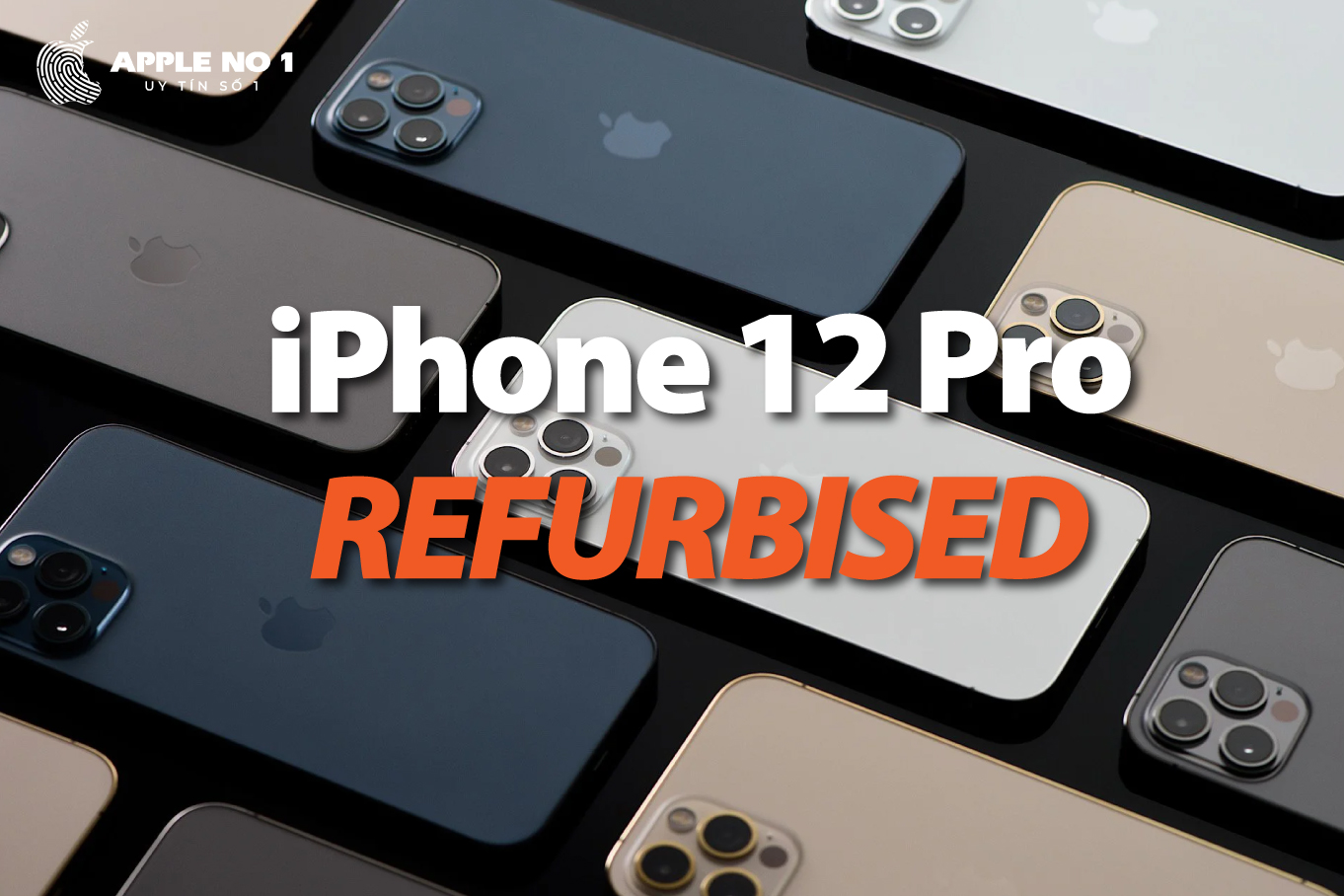iPhone 12 Pro refurbished lên sàn với giá rẻ hơn